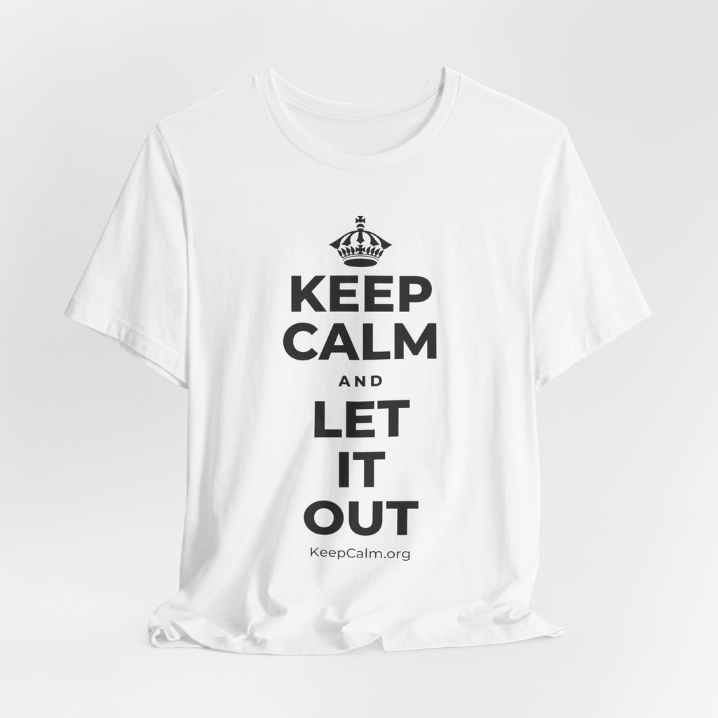 KEEP CALM AND LET IT OUT T-Shirt (White–Asphalt)