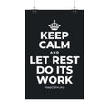 KEEP CALM AND LET REST DO ITS WORK Satin Poster (Dark)