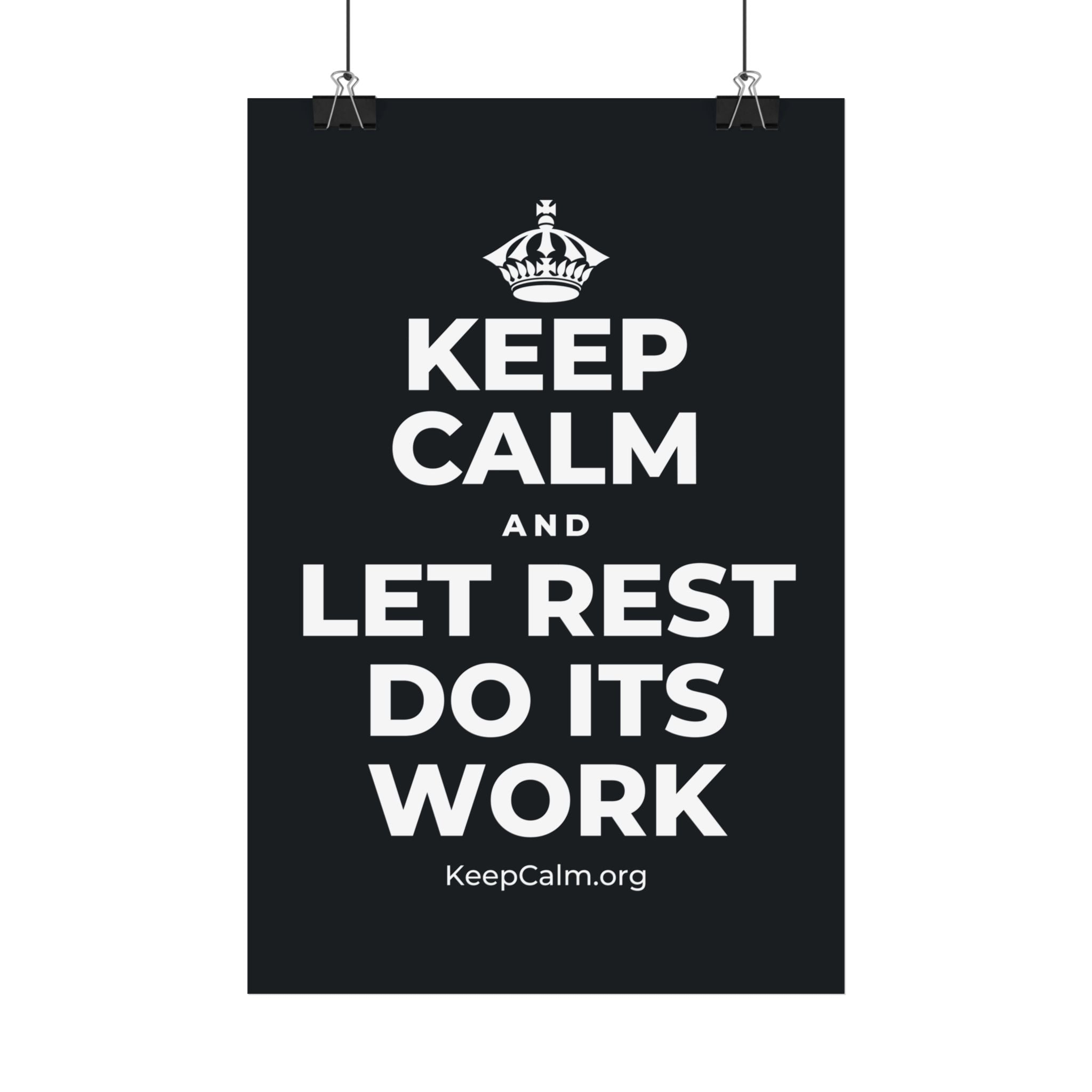 KEEP CALM AND LET REST DO ITS WORK Satin Poster (Dark)
