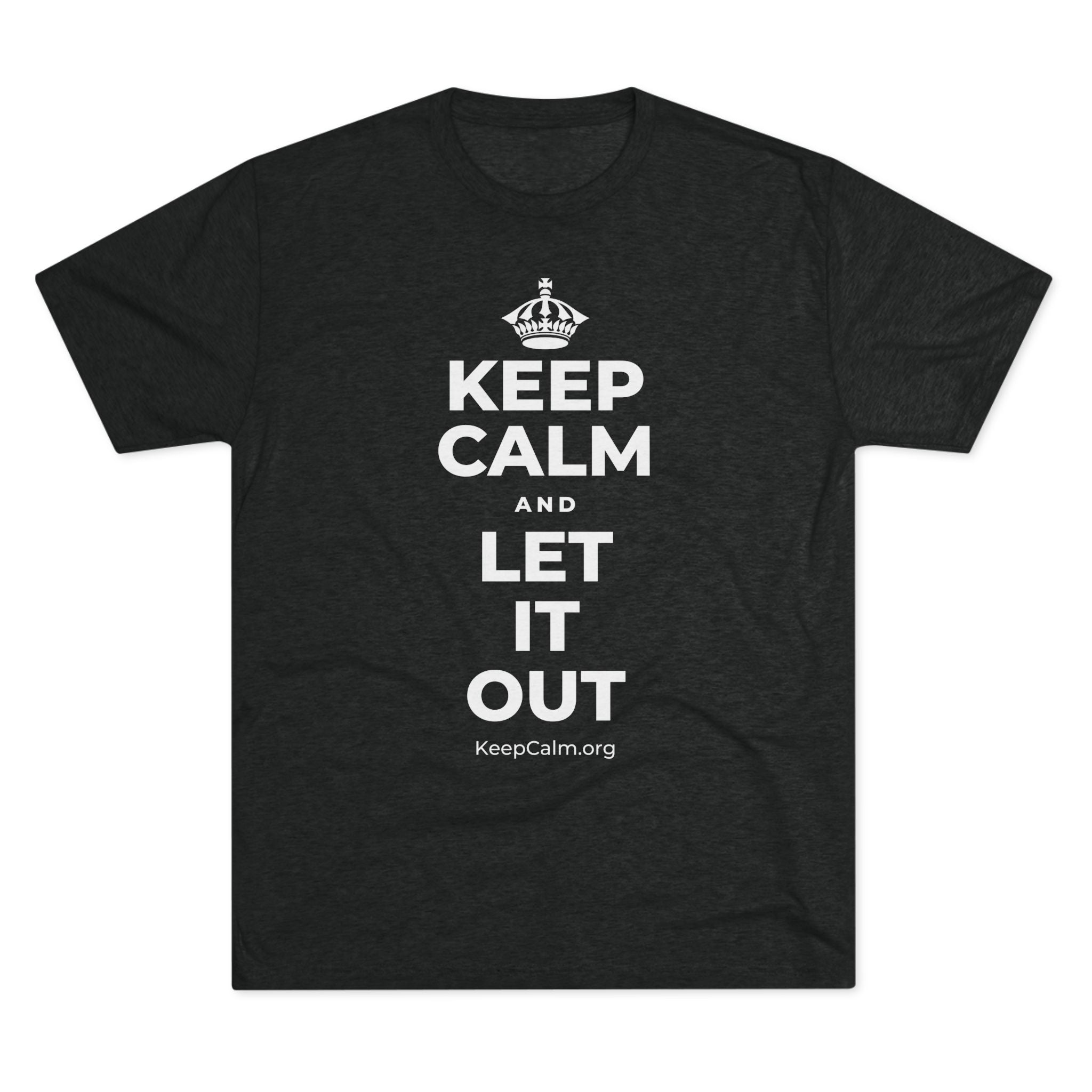KEEP CALM AND LET IT OUT Tri-Blend Tee