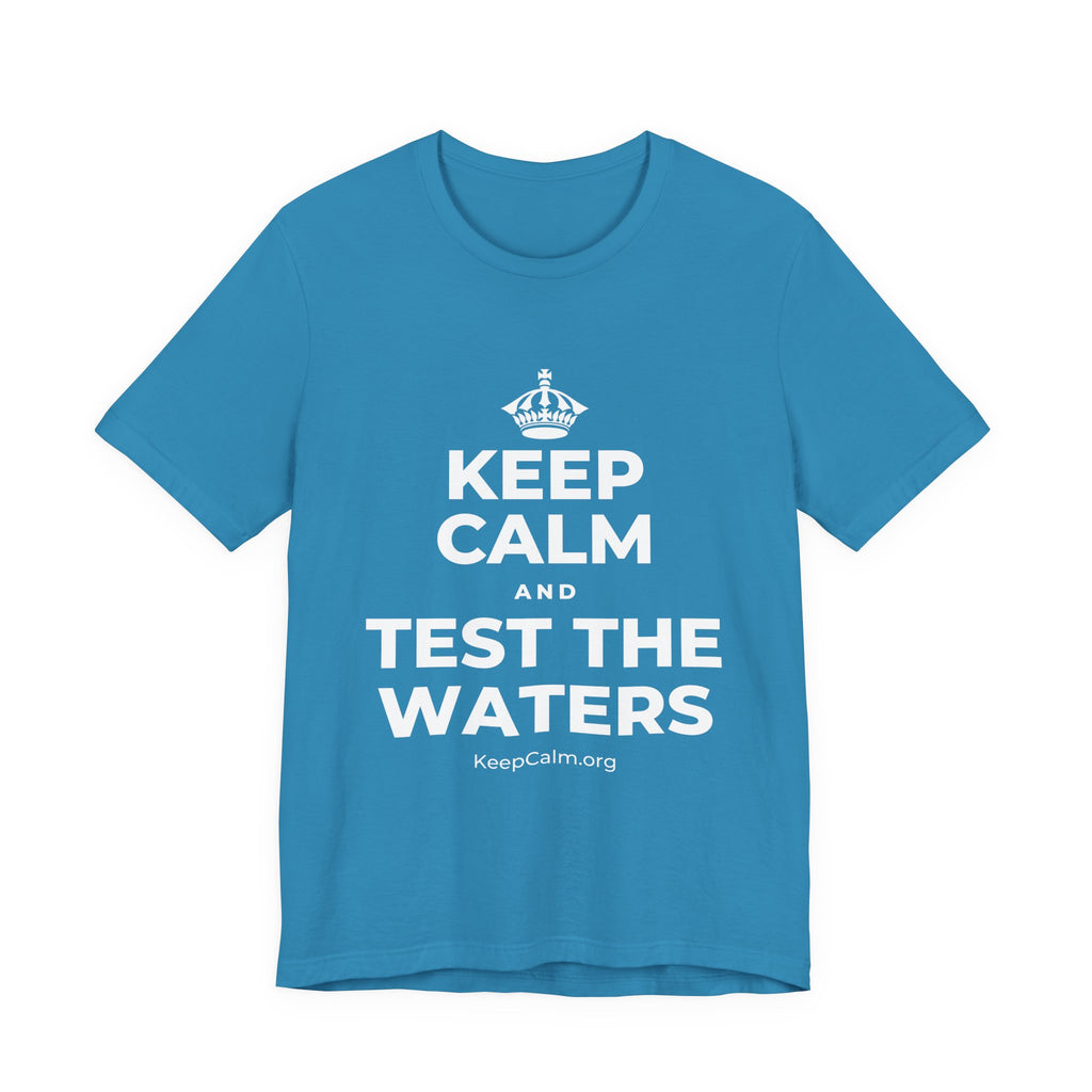 KEEP CALM AND TEST THE WATERS T-Shirt (White–Asphalt)