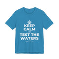KEEP CALM AND TEST THE WATERS T-Shirt (White–Asphalt)