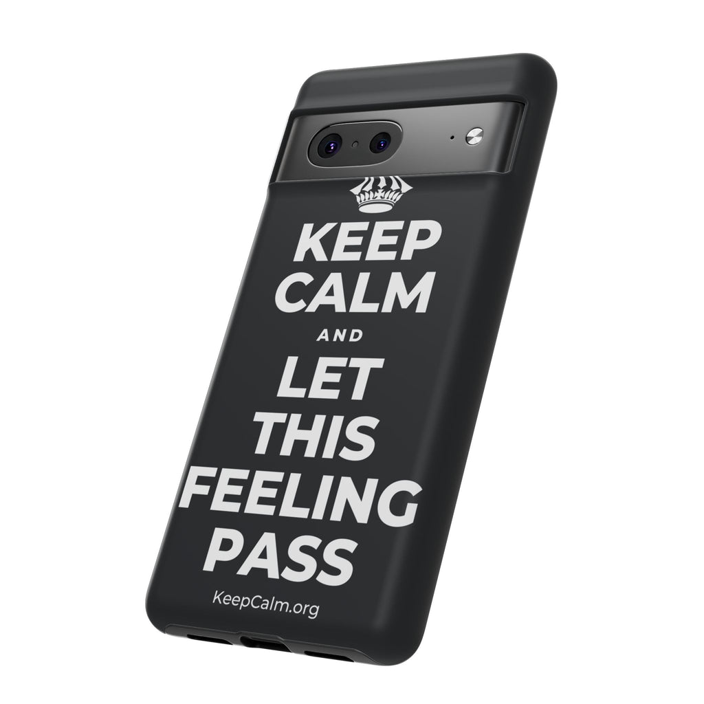 KEEP CALM AND LET THIS FEELING PASS Phone Case (Dark)