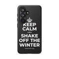 KEEP CALM AND SHAKE OFF THE WINTER Phone Case