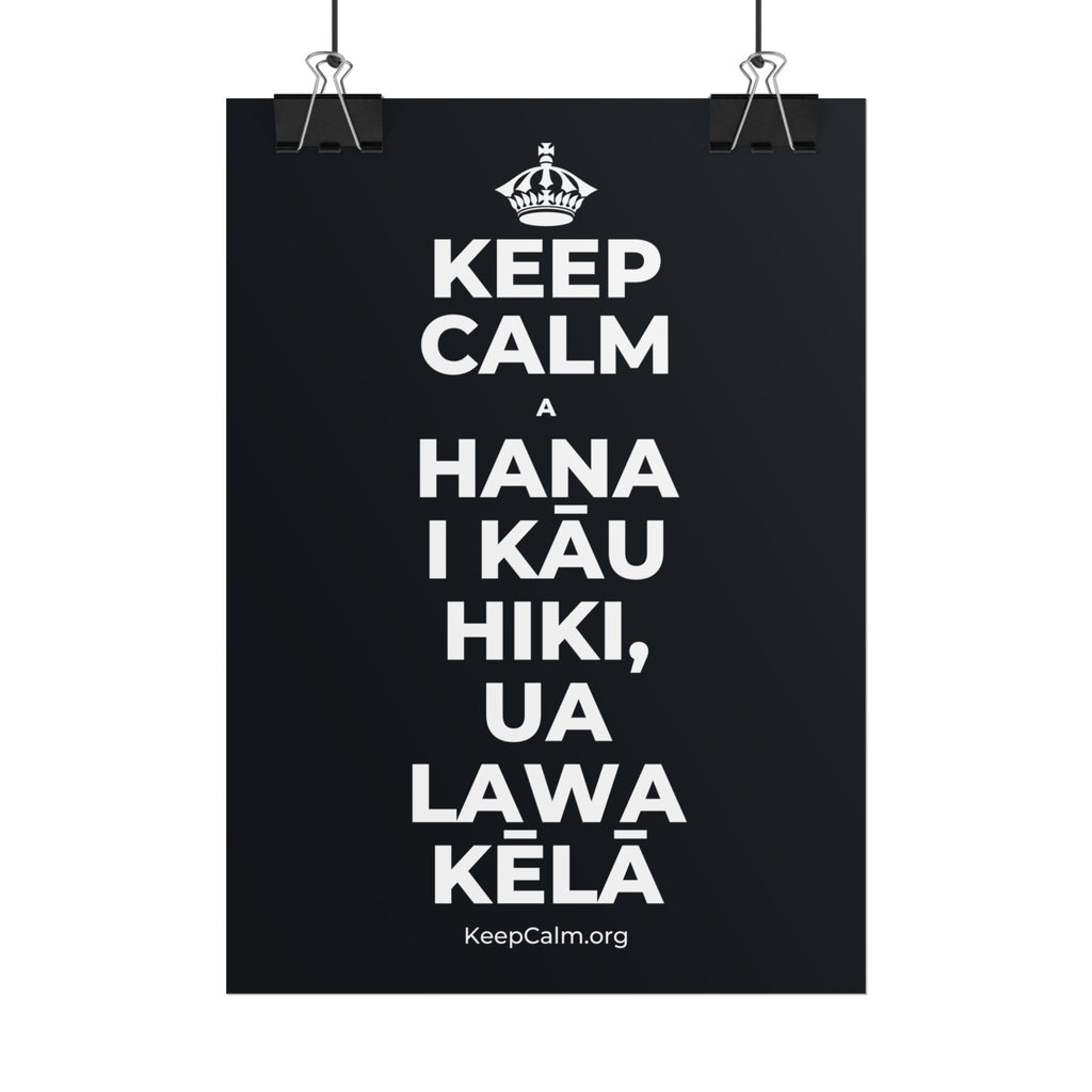 KEEP CALM A HANA I KĀU HIKI, UA LAWA KĒLĀ Poster (Dark)