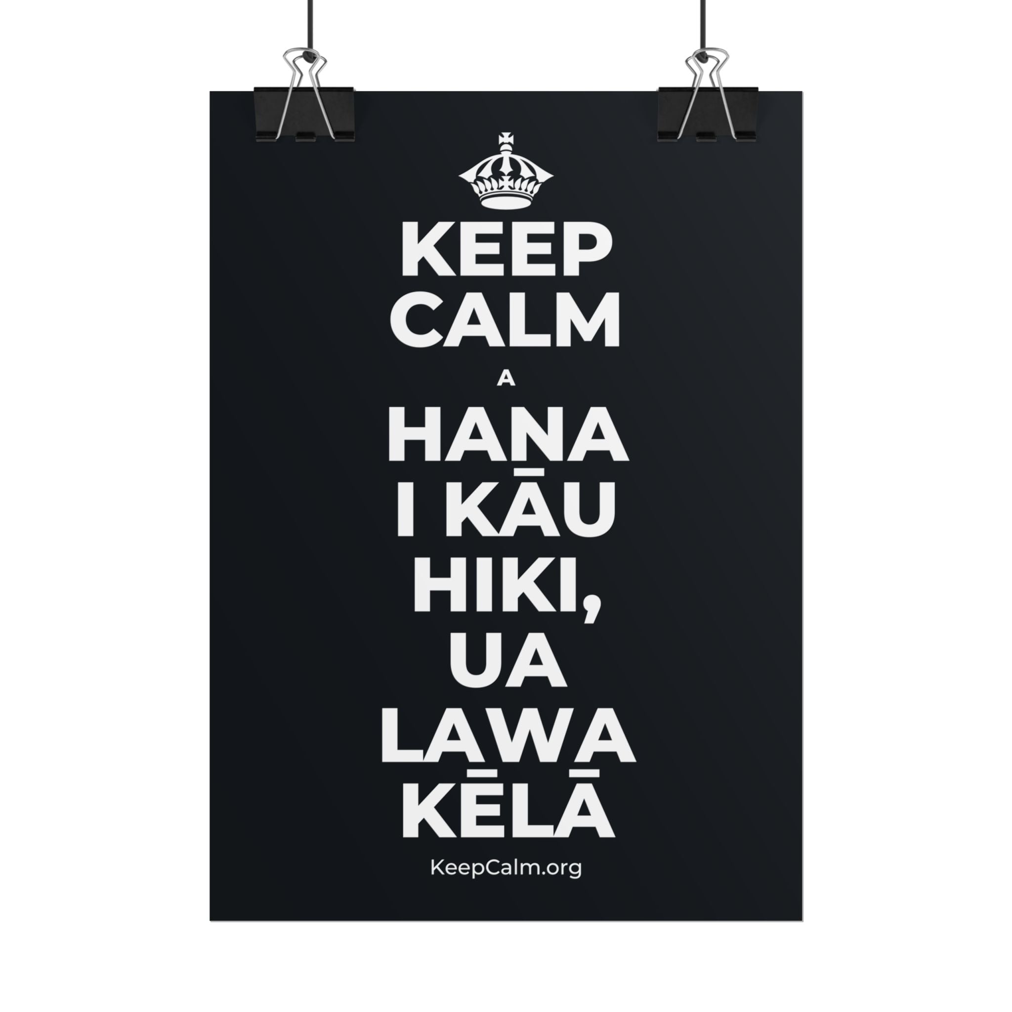 KEEP CALM A HANA I KĀU HIKI, UA LAWA KĒLĀ Poster (Dark)