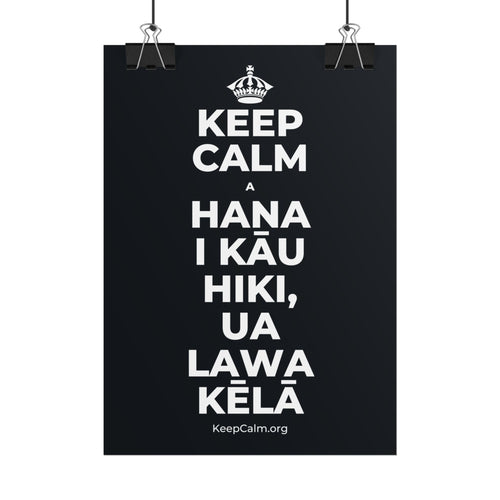 KEEP CALM A HANA I KĀU HIKI, UA LAWA KĒLĀ Poster (Dark)