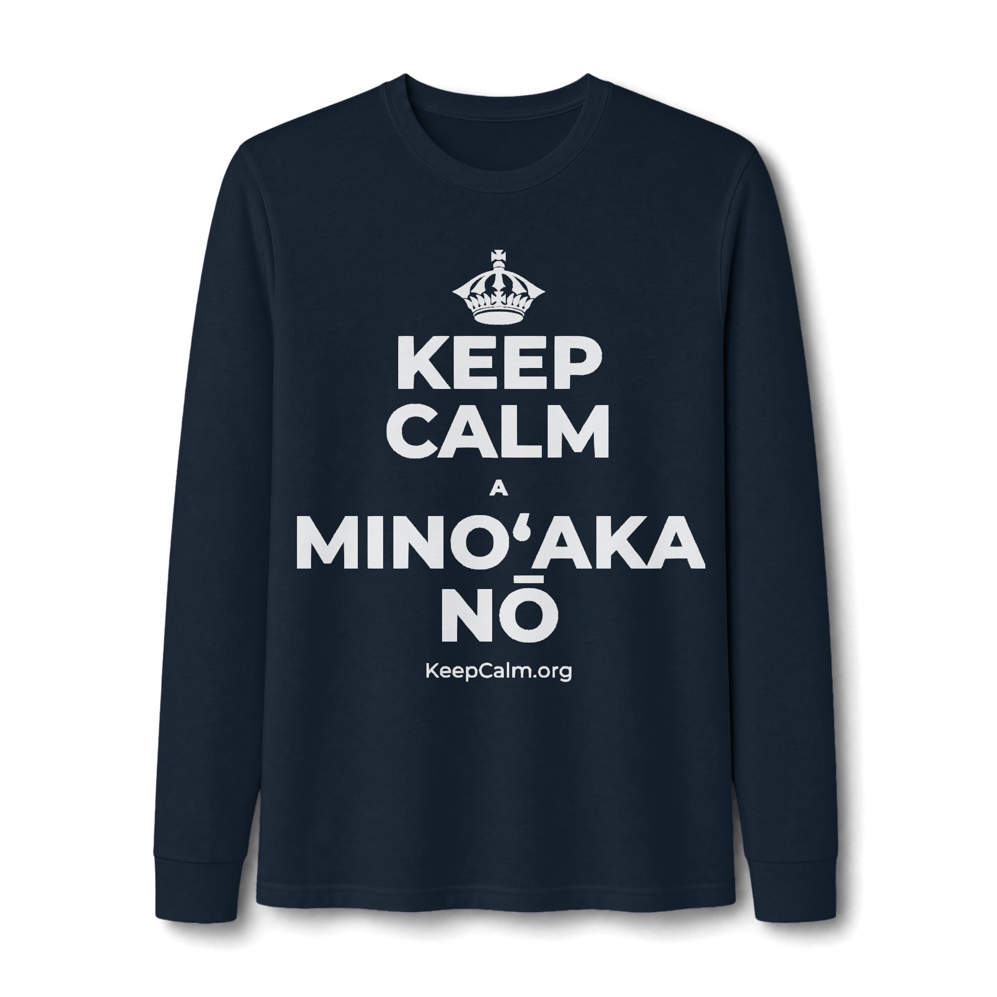 KEEP CALM A MINOʻAKA NŌ Long Sleeve Tee