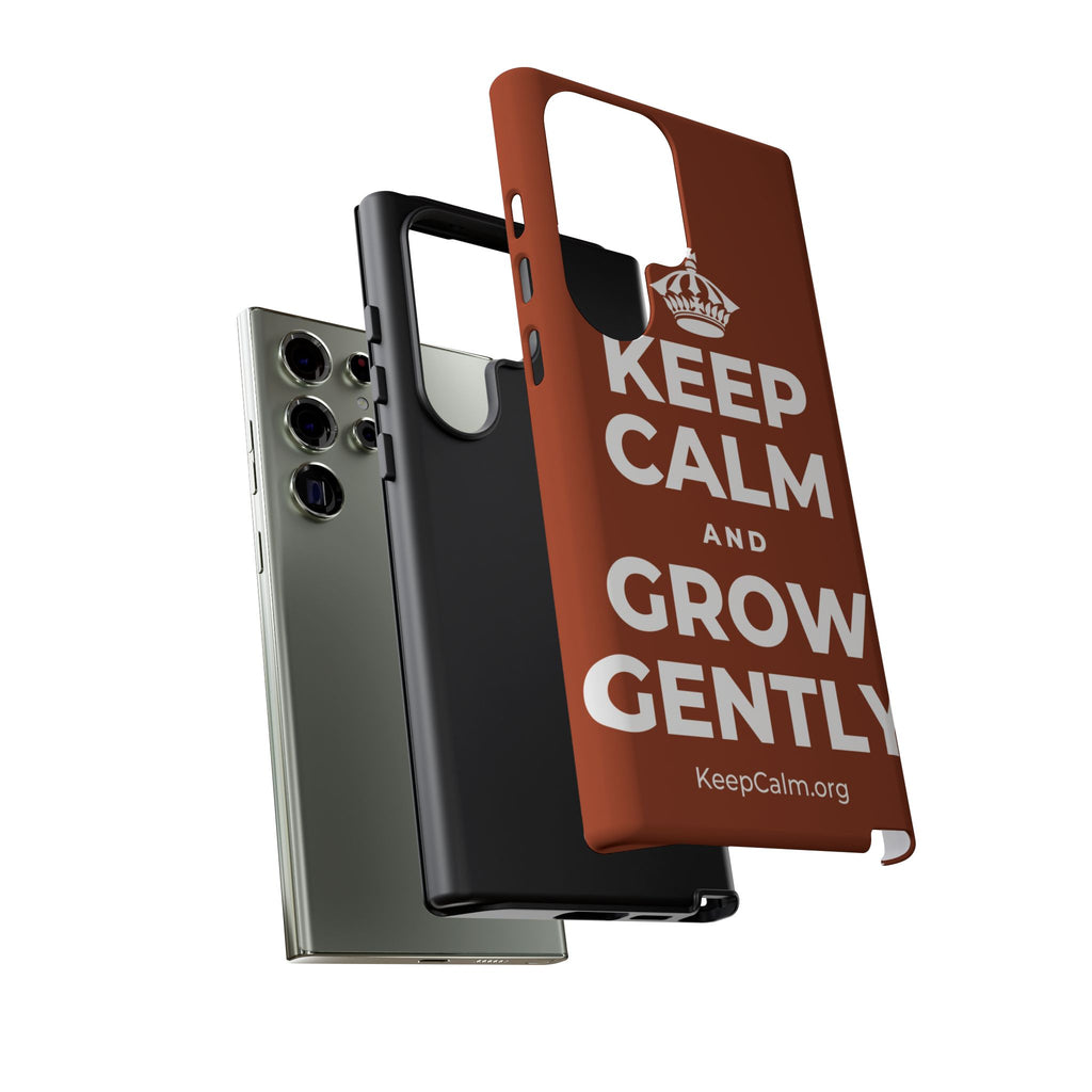 KEEP CALM AND GROW GENTLY Phone Case