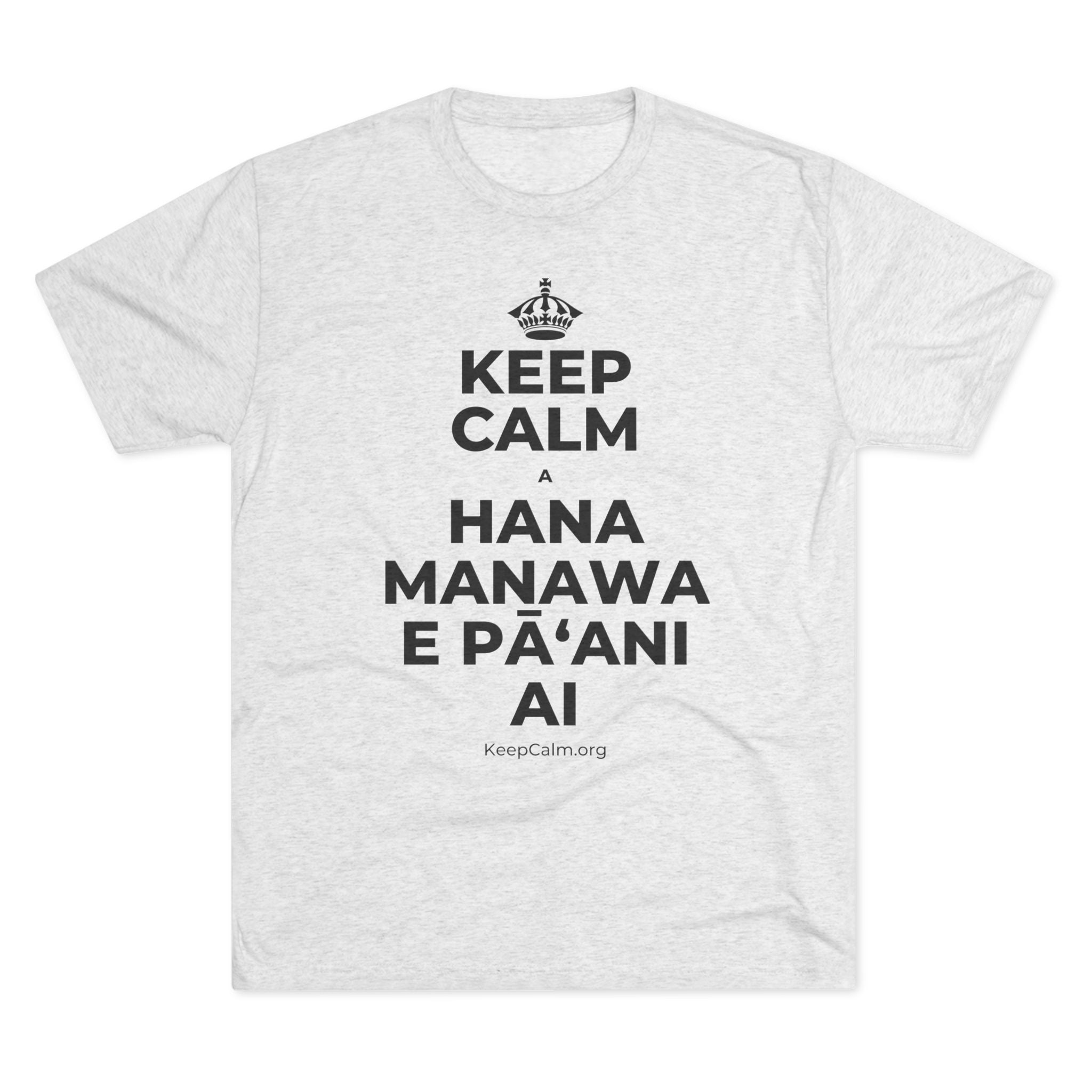 KEEP CALM A HANA MANAWA E PĀʻANI AI Tri-Blend Tee