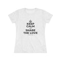 KEEP CALM AND SHARE THE LOVE Women's Tri-Blend Tee