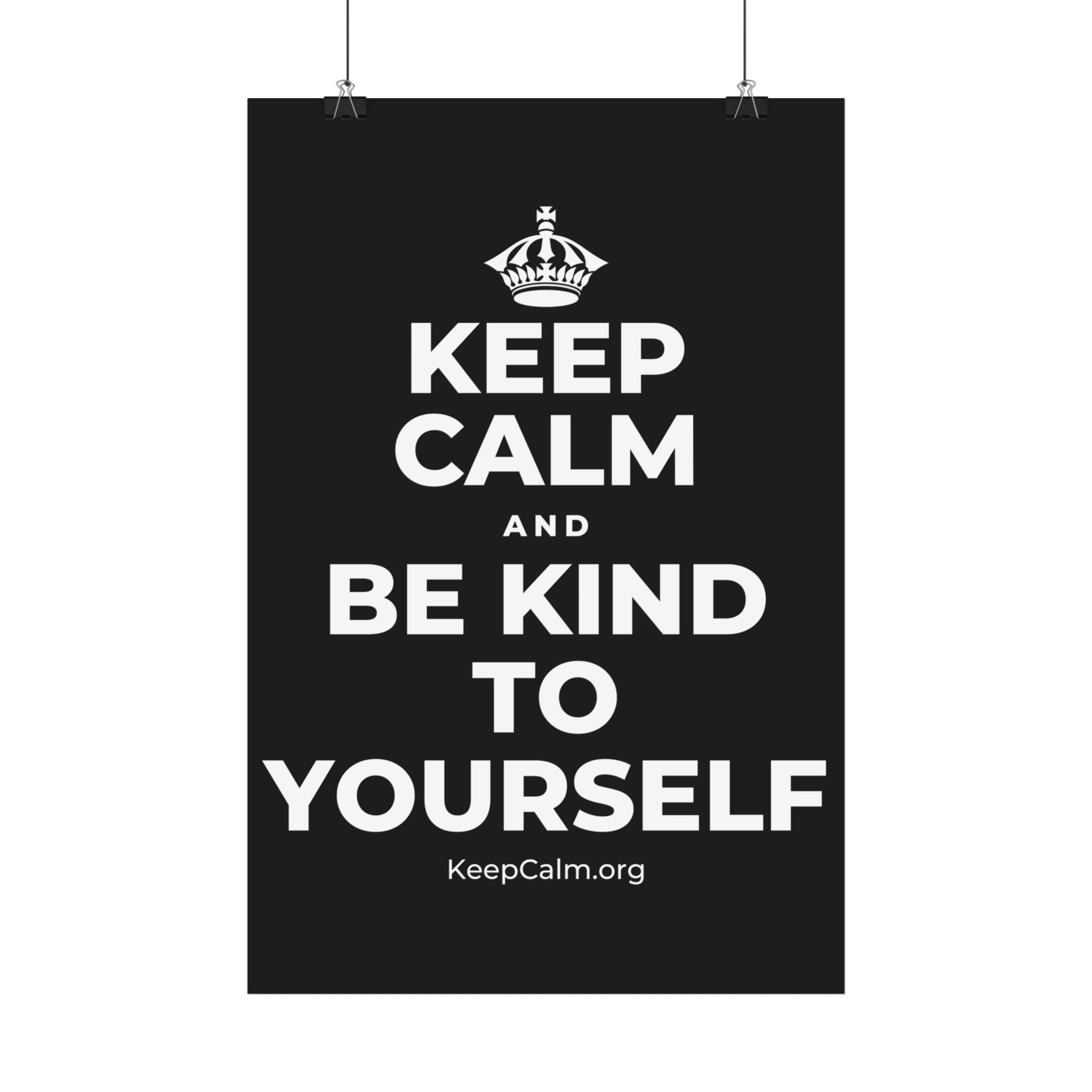 KEEP CALM AND BE KIND TO YOURSELF Satin Poster
