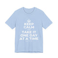 KEEP CALM AND TAKE IT ONE DAY AT A TIME T-Shirt (Baby Blue–Silver)
