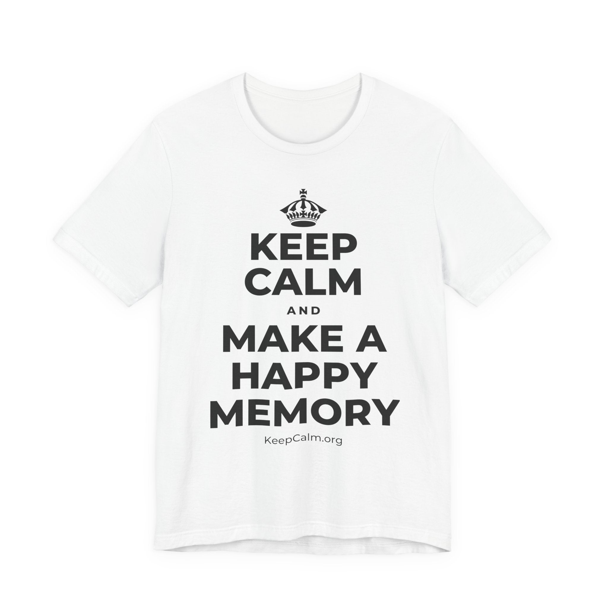 KEEP CALM AND MAKE A HAPPY MEMORY T-Shirt (White–Asphalt)