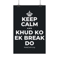 KEEP CALM AND KHUD KO EK BREAK DO Satin Poster (Dark)
