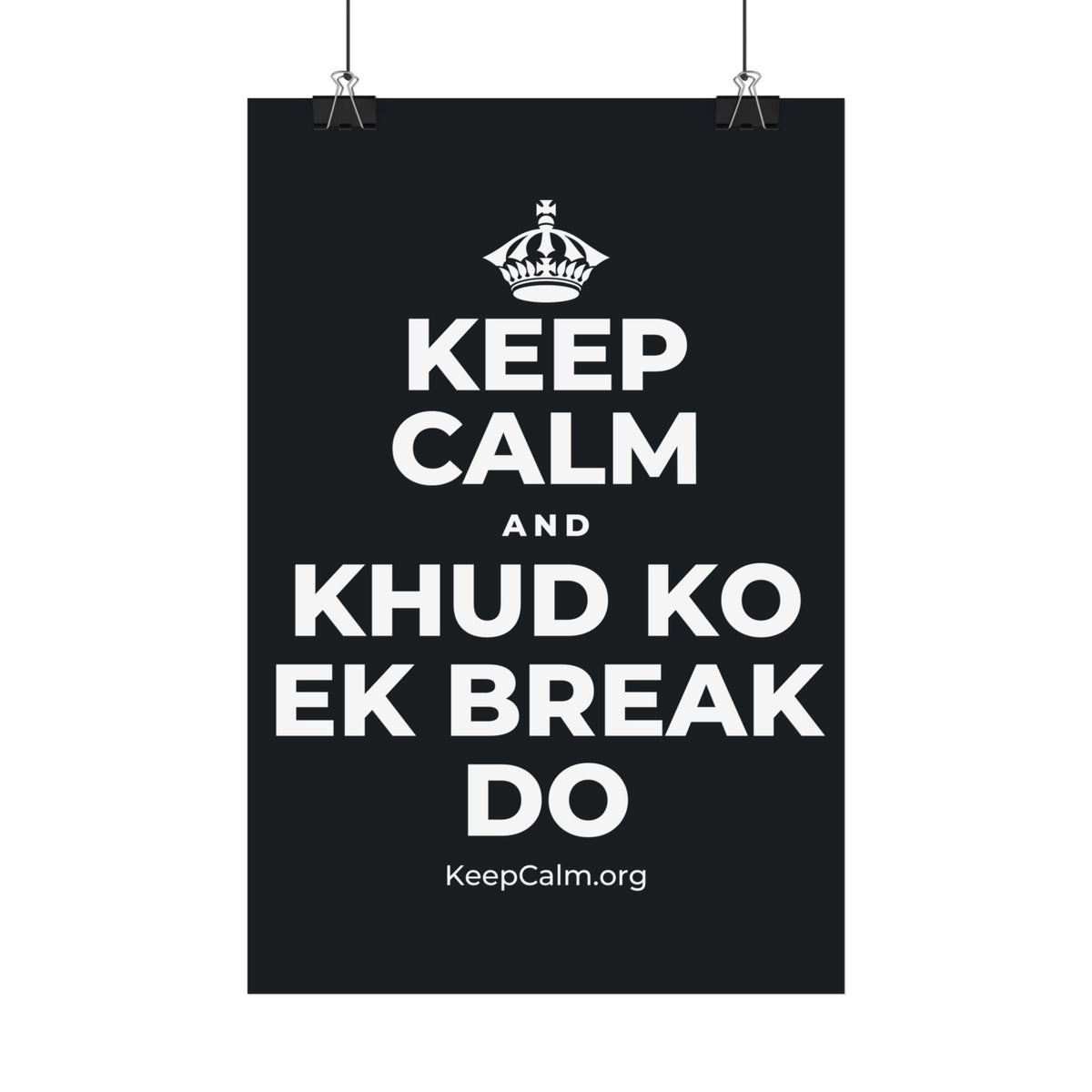 KEEP CALM AND KHUD KO EK BREAK DO Satin Poster (Dark)