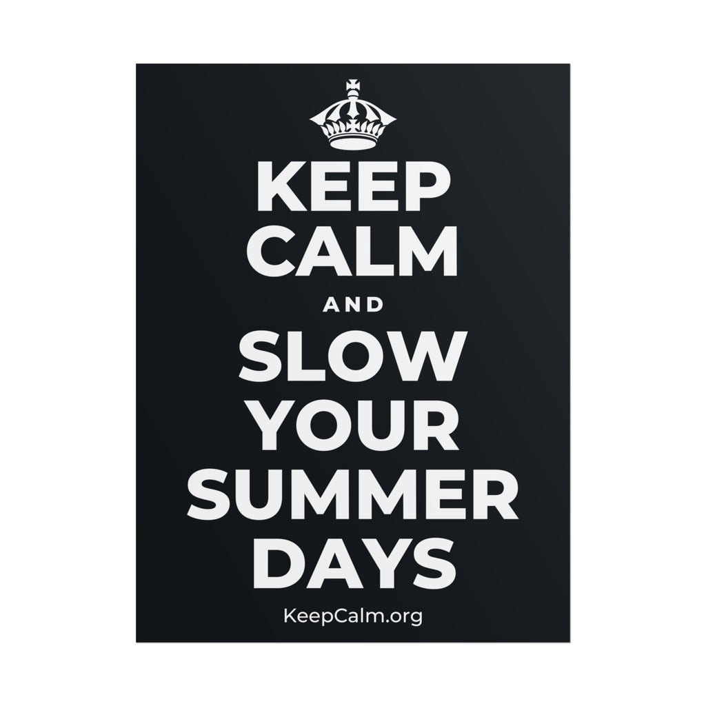 KEEP CALM AND SLOW YOUR SUMMER DAYS Poster (Dark)