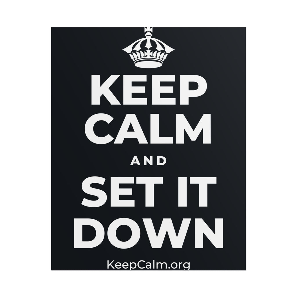 KEEP CALM AND SET IT DOWN Poster (Dark)