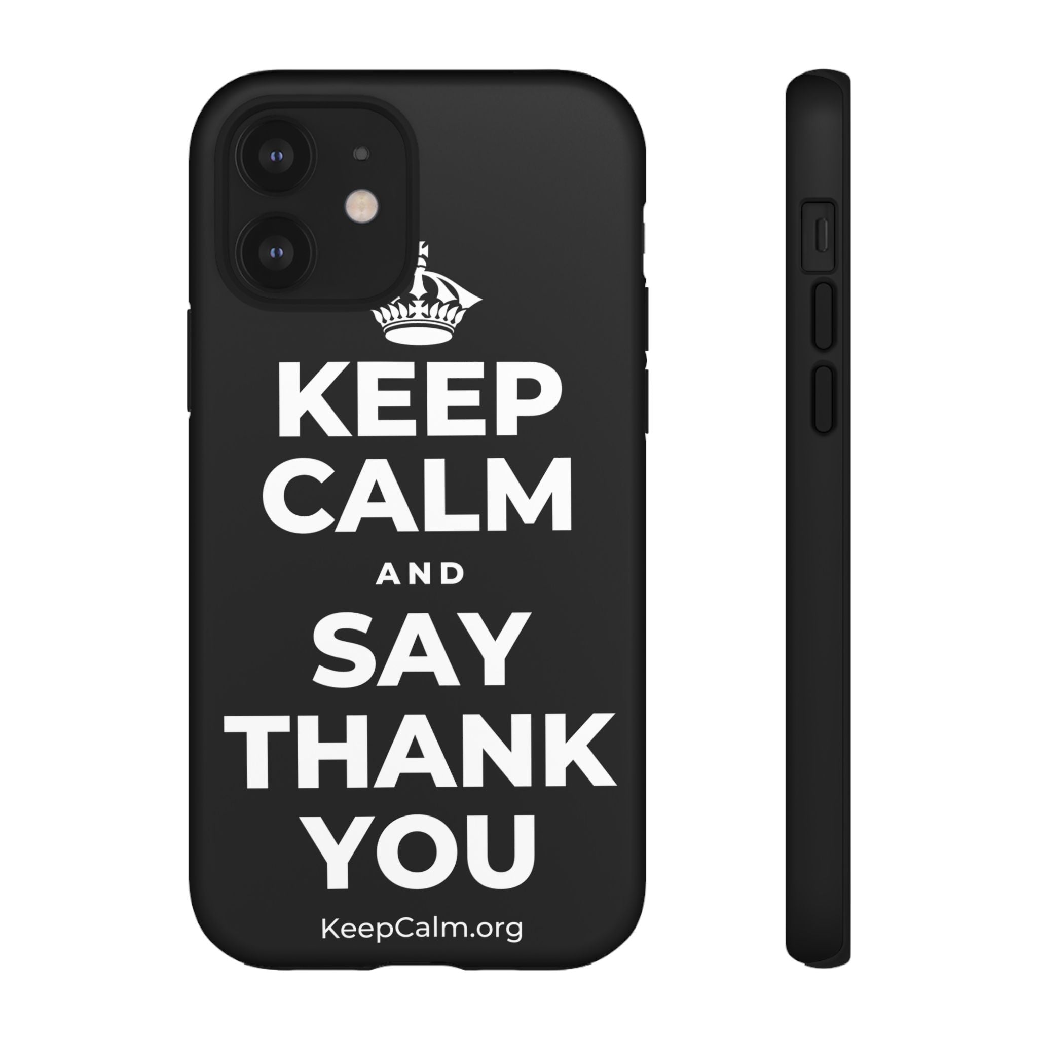 KEEP CALM AND SAY THANK YOU Phone Case