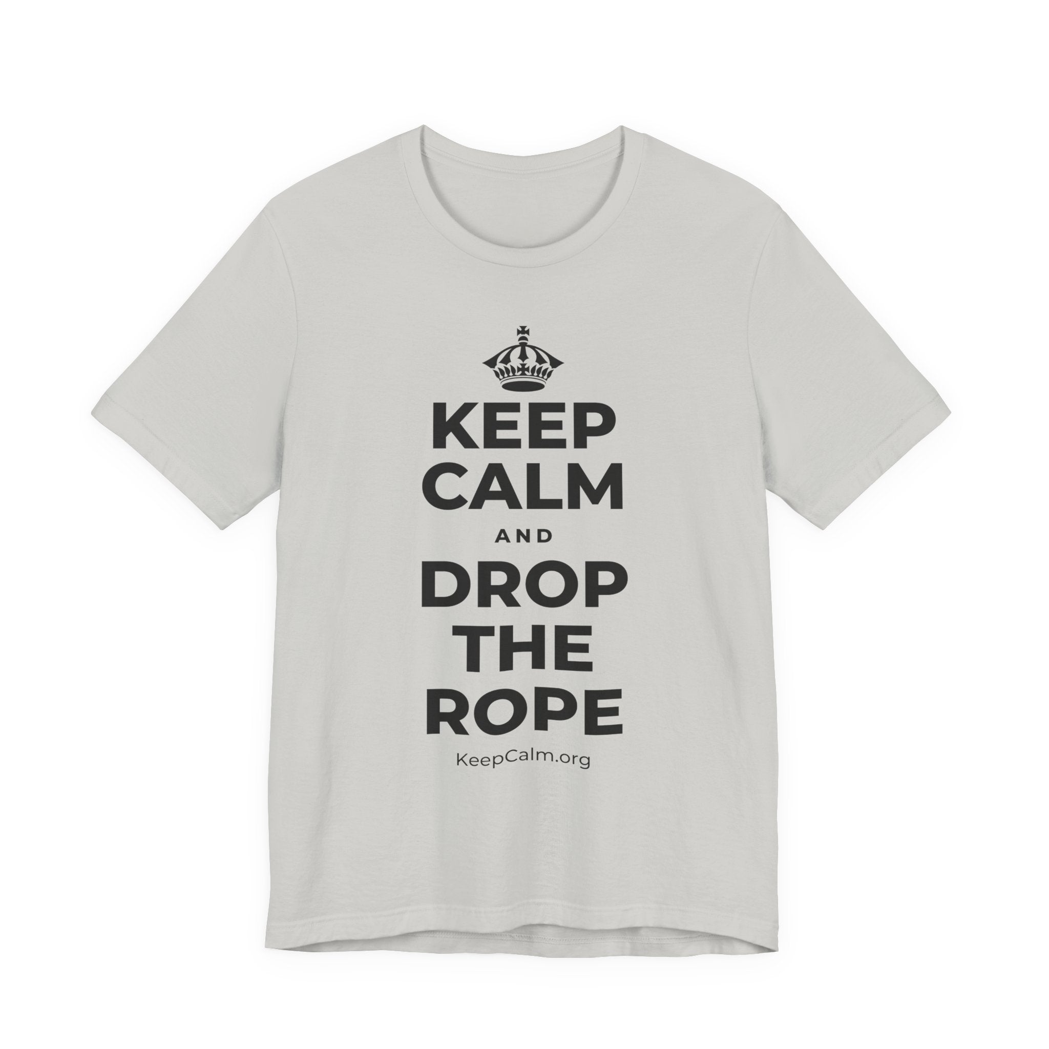 KEEP CALM AND DROP THE ROPE T-Shirt (Baby Blue–Silver)