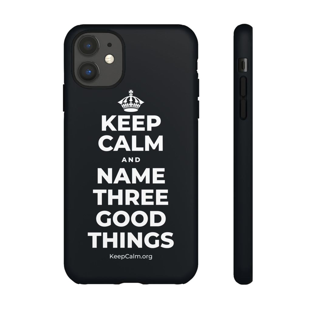 KEEP CALM AND NAME THREE GOOD THINGS Phone Case (Dark)
