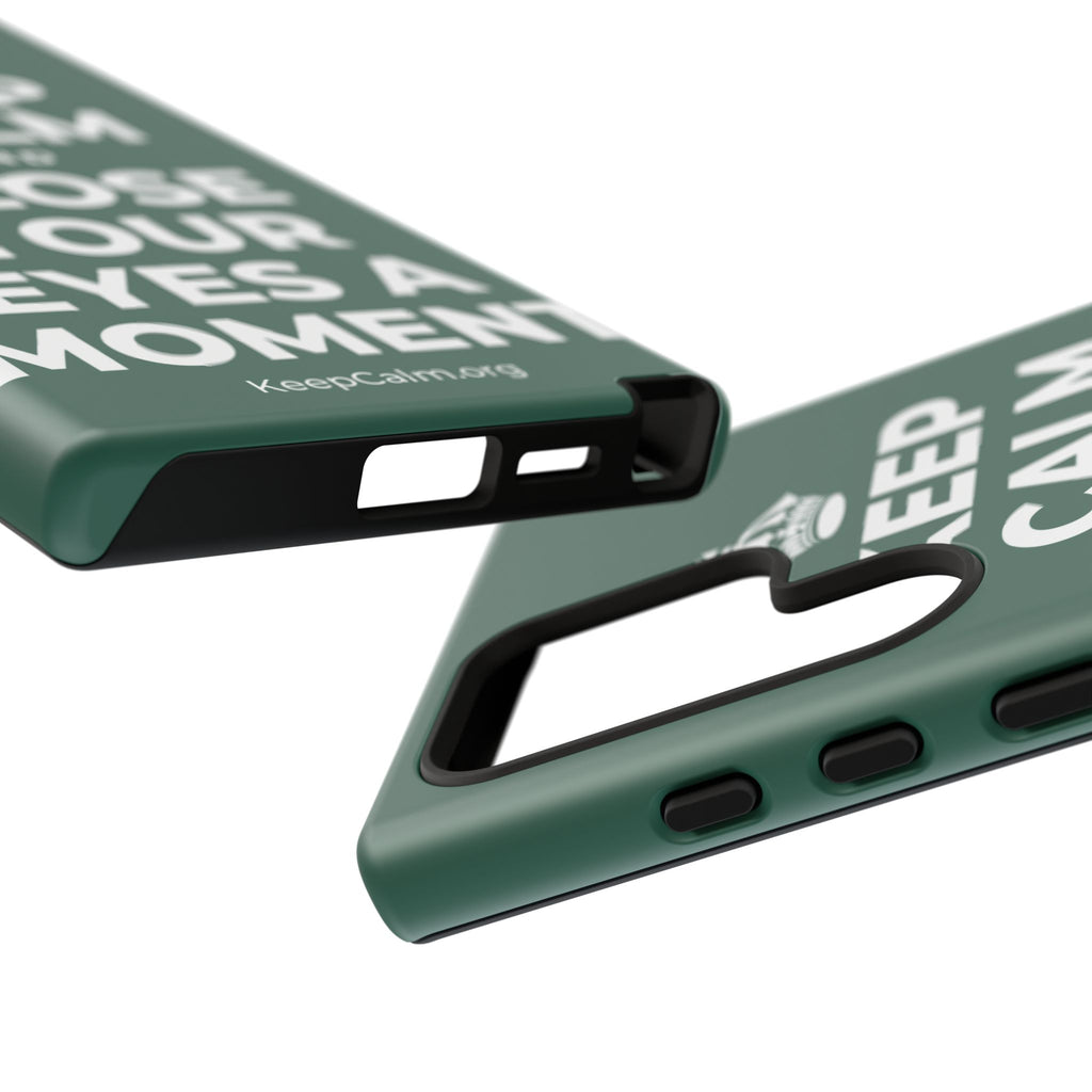 KEEP CALM AND CLOSE YOUR EYES A MOMENT Phone Case