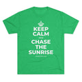 KEEP CALM AND CHASE THE SUNRISE Tri-Blend Tee