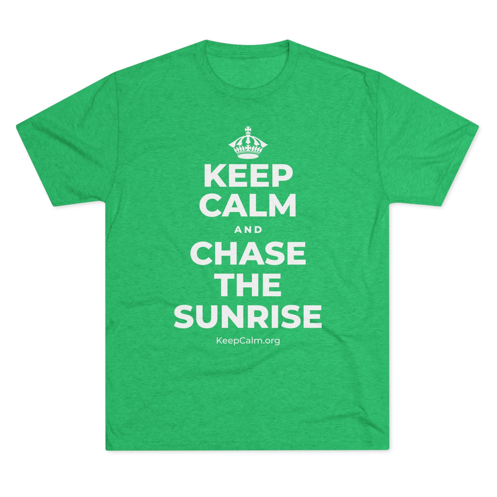 KEEP CALM AND CHASE THE SUNRISE Tri-Blend Tee