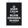 KEEP CALM UND BLEIB DRINNEN WARM Satin Poster (Dark)