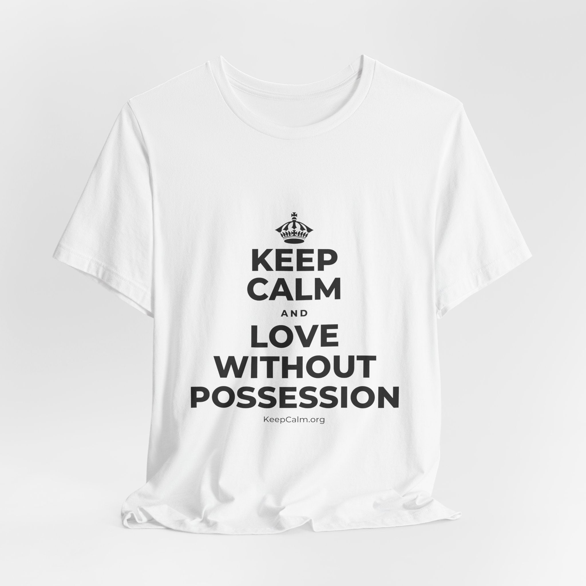 KEEP CALM AND LOVE WITHOUT POSSESSION T-Shirt (White–Asphalt)