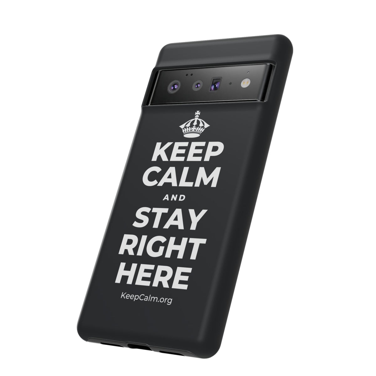KEEP CALM AND STAY RIGHT HERE Phone Case (Dark)