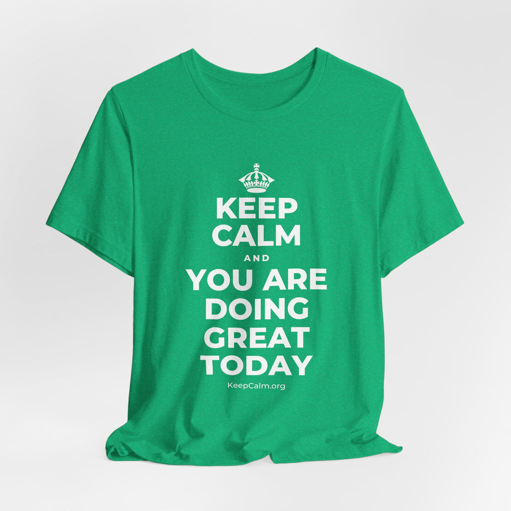 KEEP CALM AND YOU ARE DOING GREAT TODAY T-Shirt (Baby Blue–Silver)