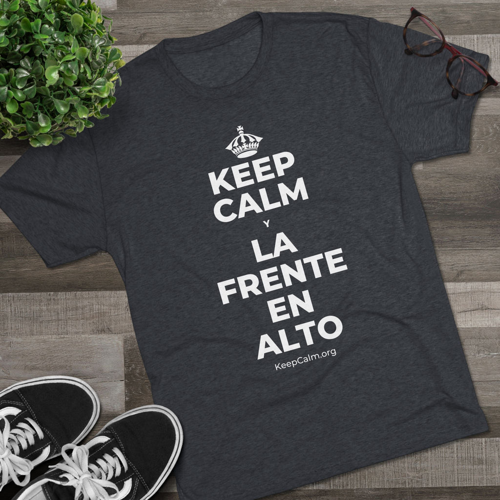 KEEP CALM Y LA FRENTE EN ALTO Tri-Blend Tee
