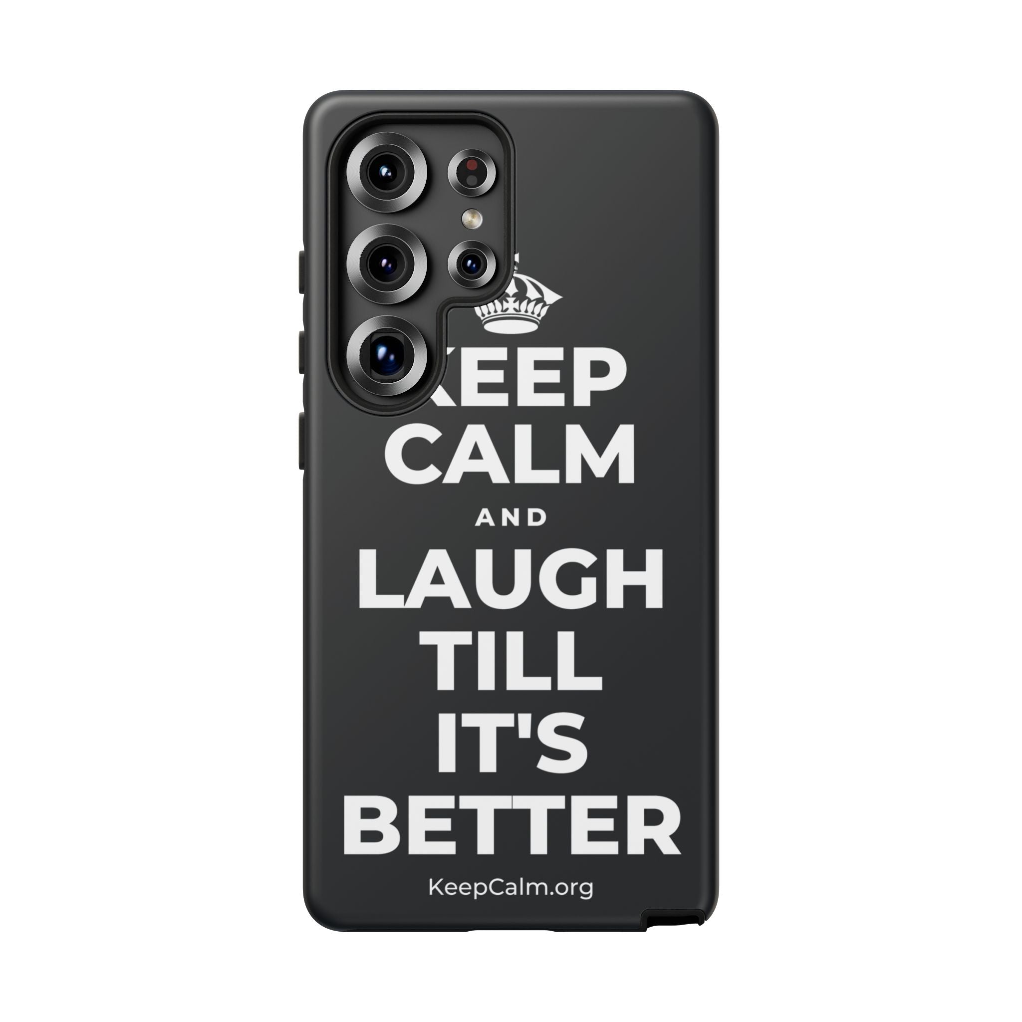 KEEP CALM AND LAUGH TILL IT'S BETTER Phone Case (Dark)