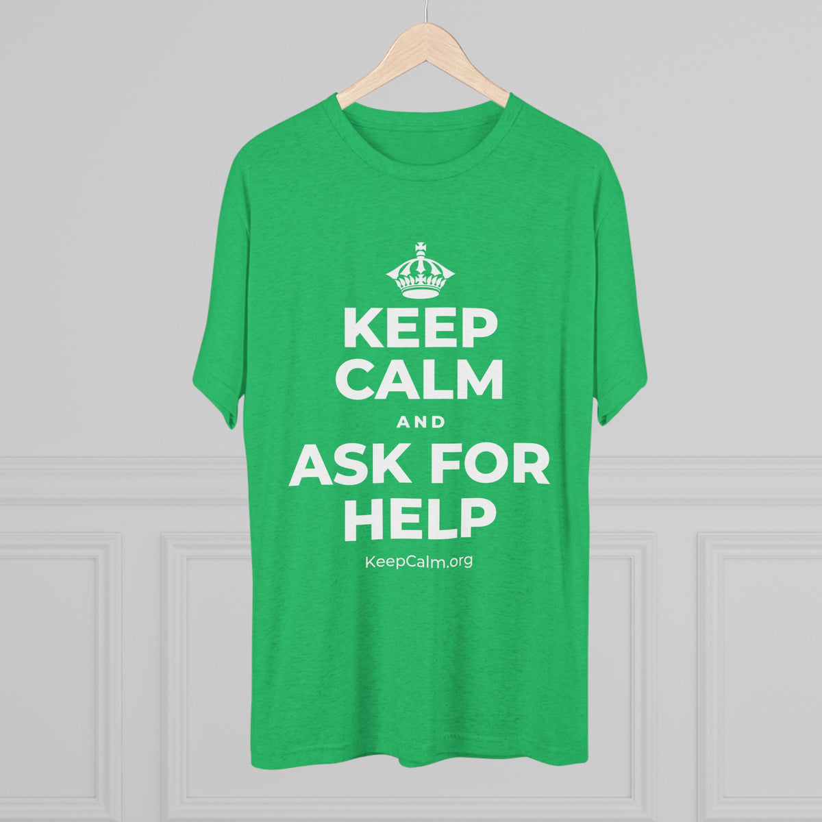 KEEP CALM AND ASK FOR HELP Tri-Blend Tee