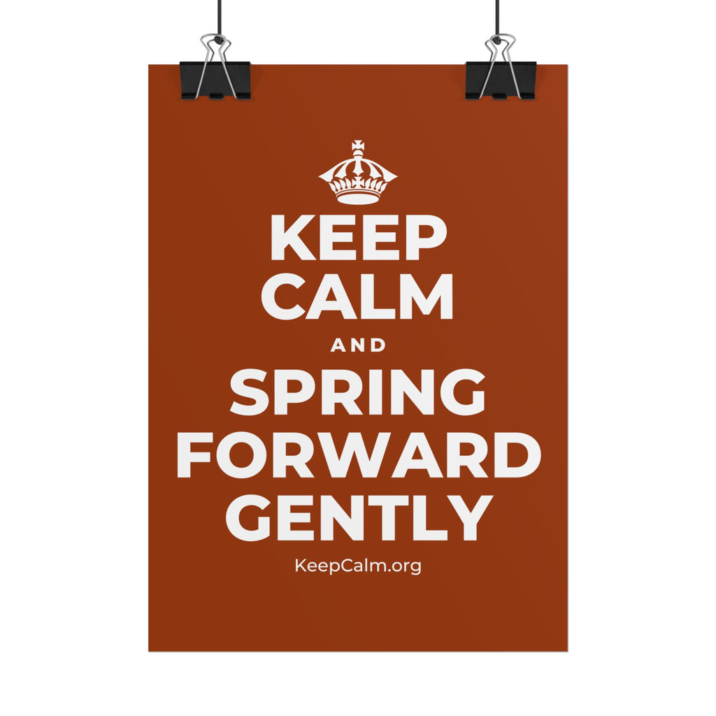 KEEP CALM AND SPRING FORWARD GENTLY Poster