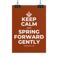 KEEP CALM AND SPRING FORWARD GENTLY Poster