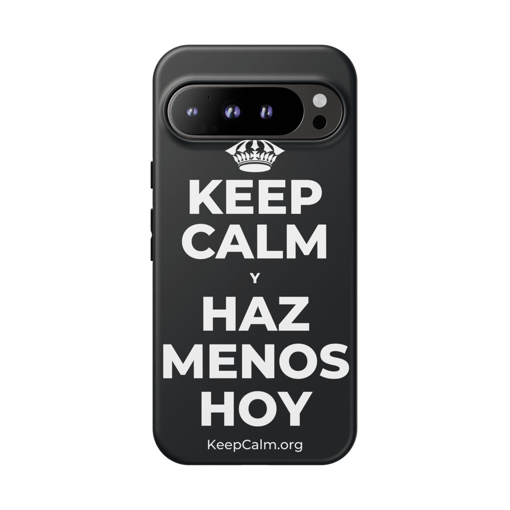 KEEP CALM Y HAZ MENOS HOY Phone Case (Dark)