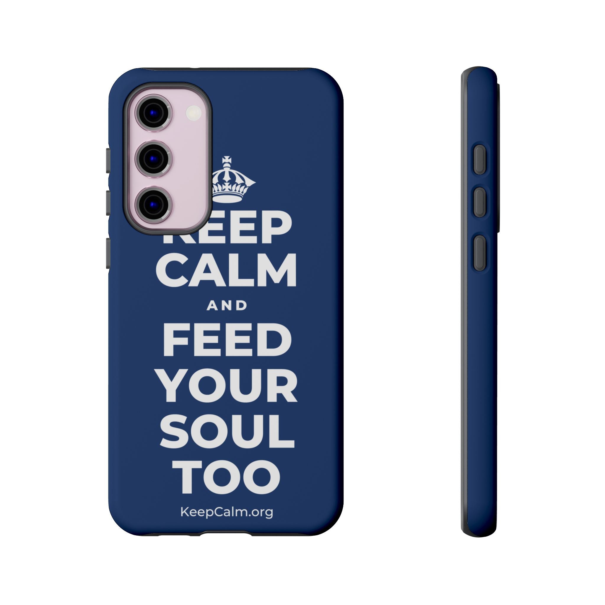 KEEP CALM AND FEED YOUR SOUL TOO Phone Case