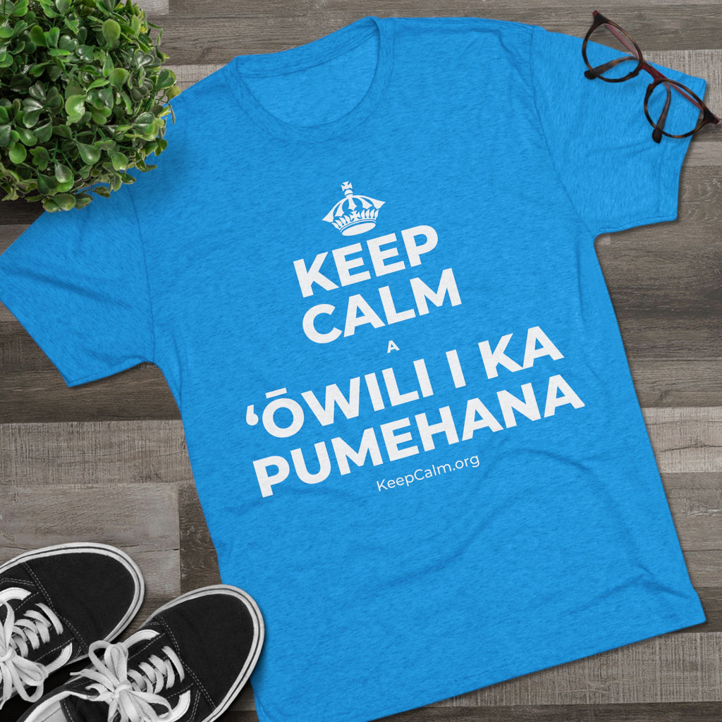 KEEP CALM A ʻŌWILI I KA PUMEHANA Tri-Blend Tee