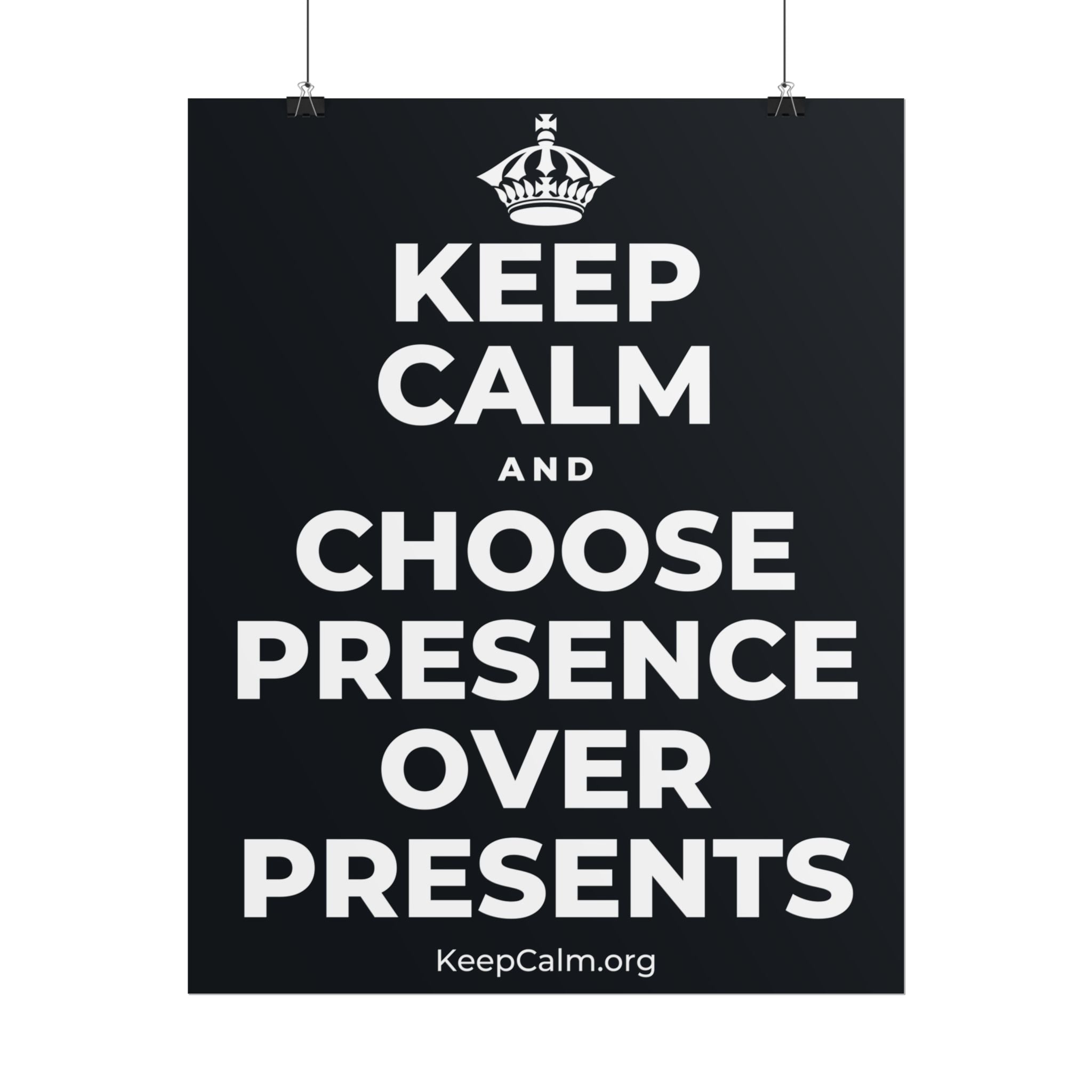 KEEP CALM AND CHOOSE PRESENCE OVER PRESENTS Poster (Dark)