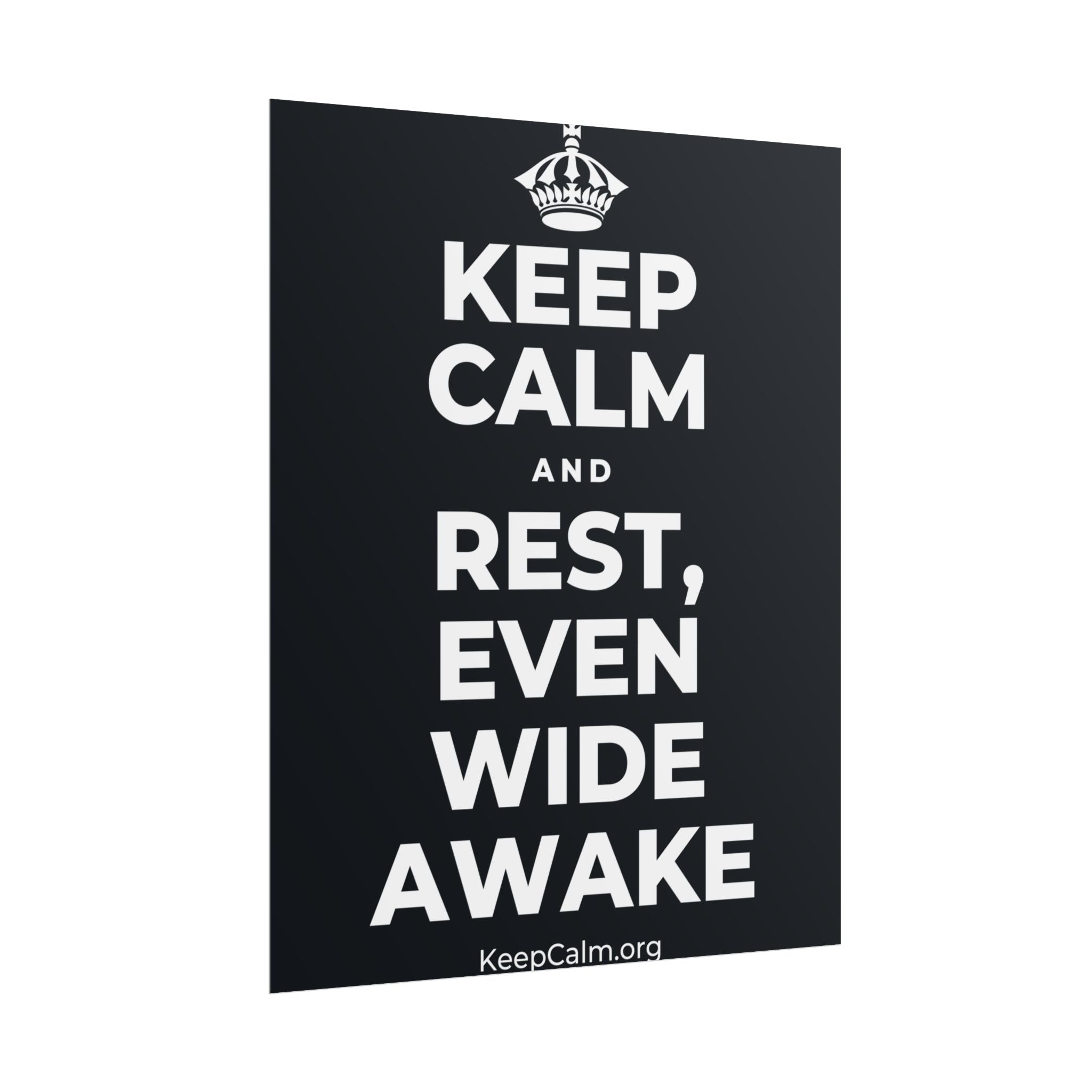 KEEP CALM AND REST, EVEN WIDE AWAKE Poster (Dark)