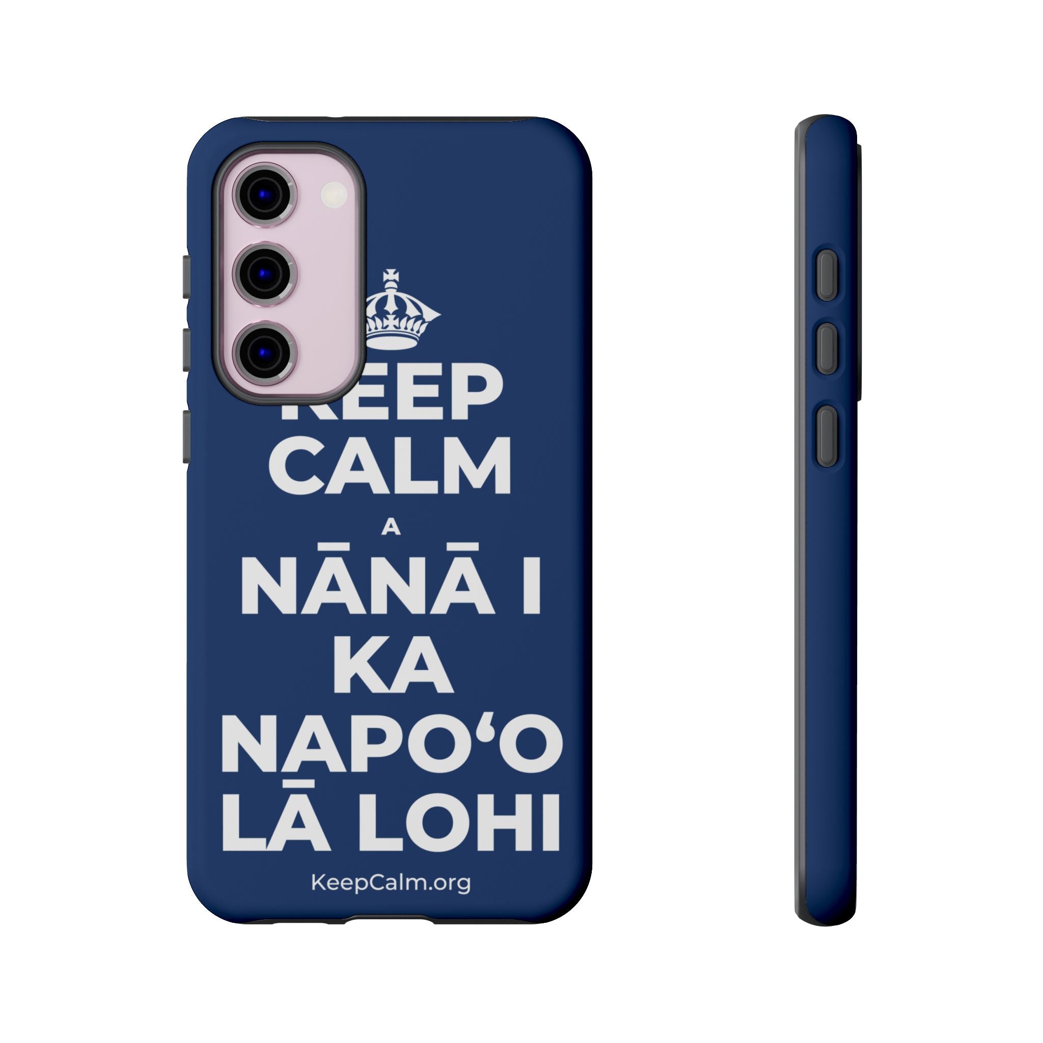 KEEP CALM A NĀNĀ I KA NAPOʻO LĀ LOHI Phone Case