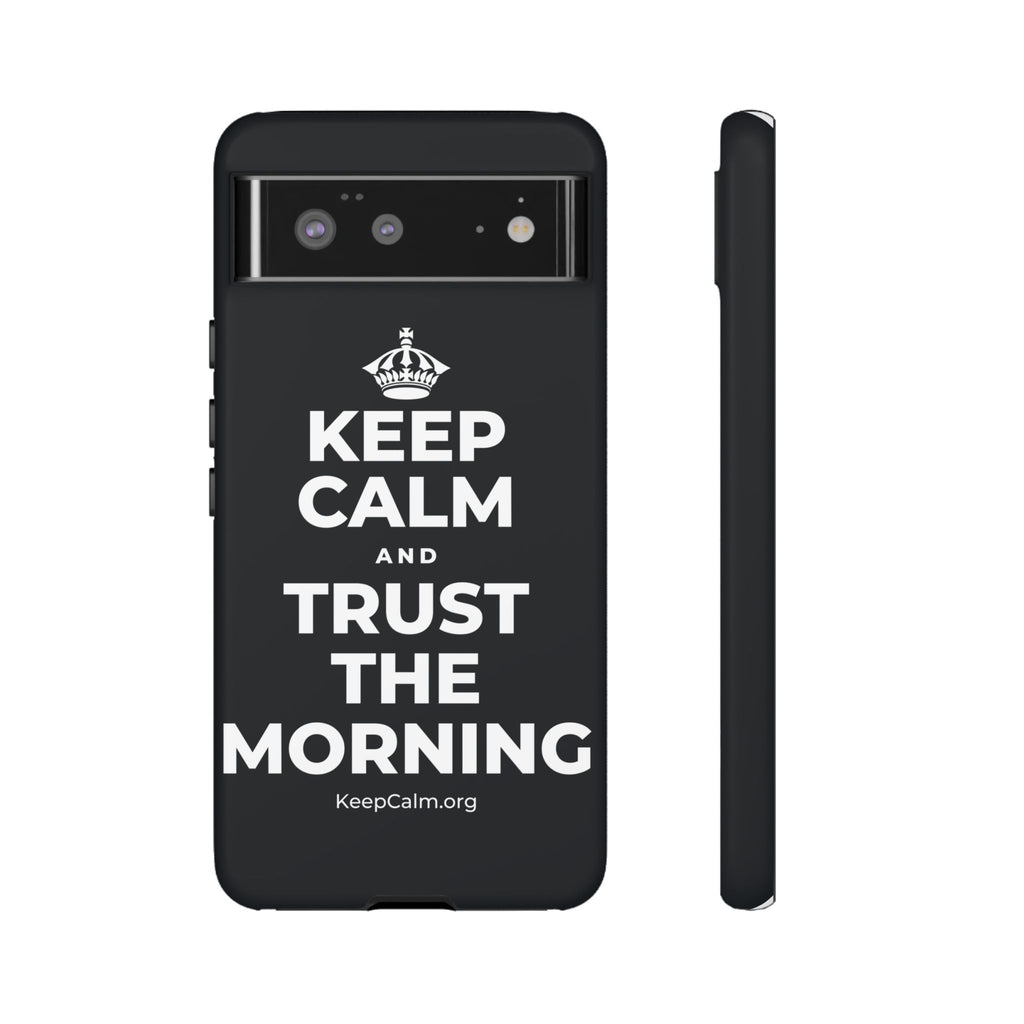 KEEP CALM AND TRUST THE MORNING Phone Case (Dark)