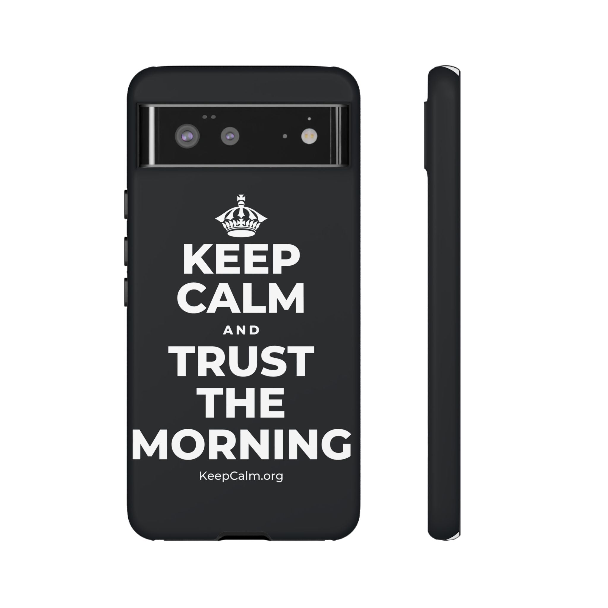 KEEP CALM AND TRUST THE MORNING Phone Case (Dark)