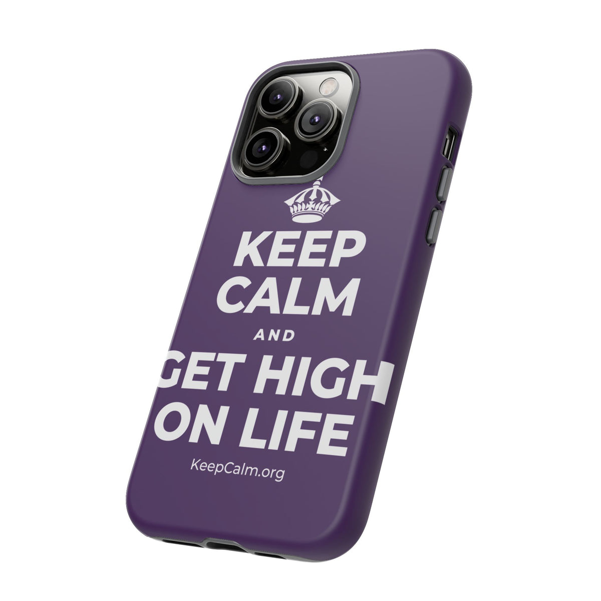 KEEP CALM AND GET HIGH ON LIFE Phone Case