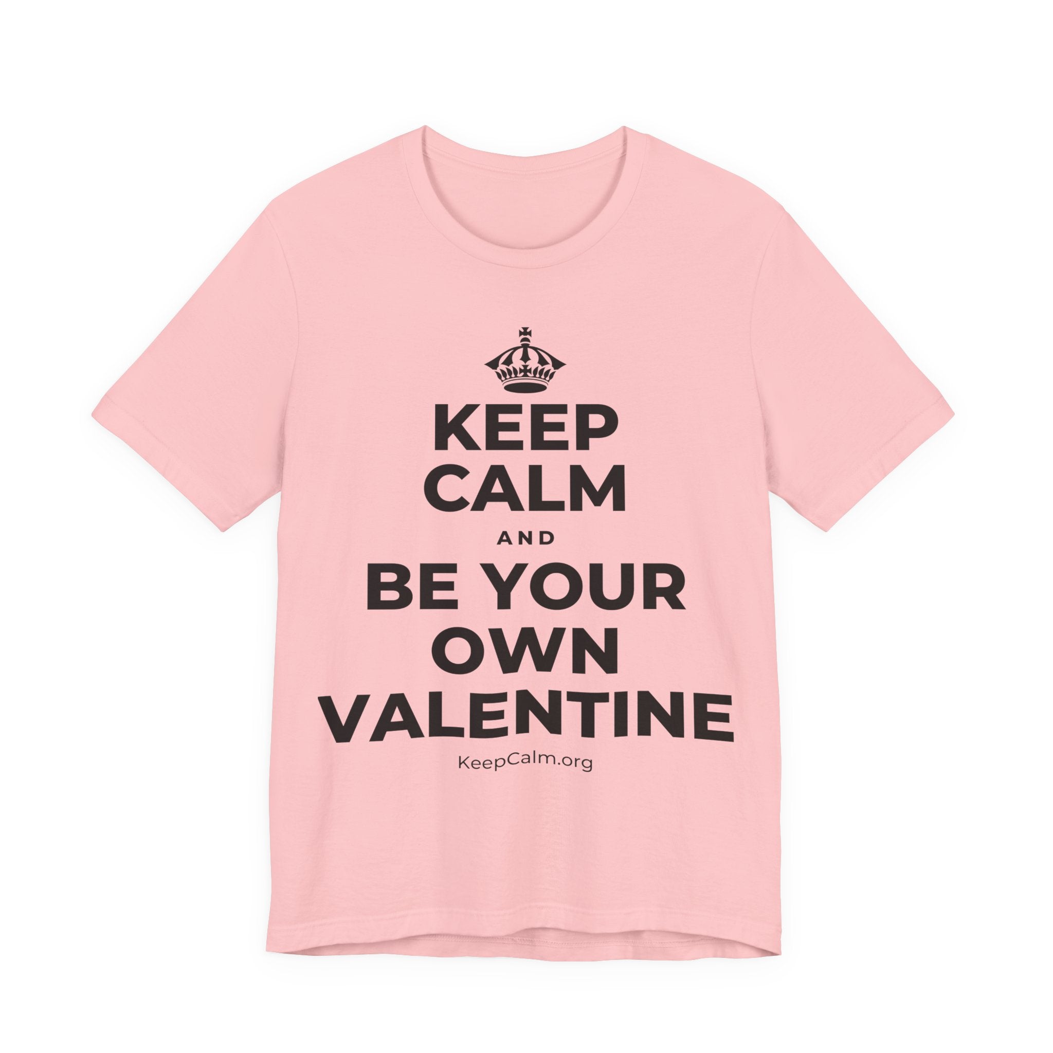 KEEP CALM AND BE YOUR OWN VALENTINE T-Shirt (White–Asphalt)