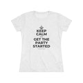 KEEP CALM AND GET THE PARTY STARTED Women's Tri-Blend Tee
