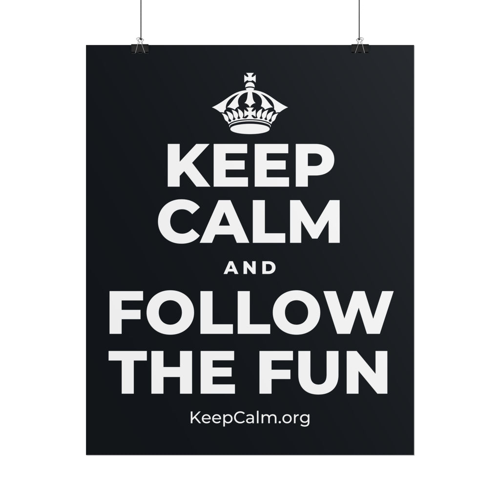 KEEP CALM AND FOLLOW THE FUN Poster (Dark)