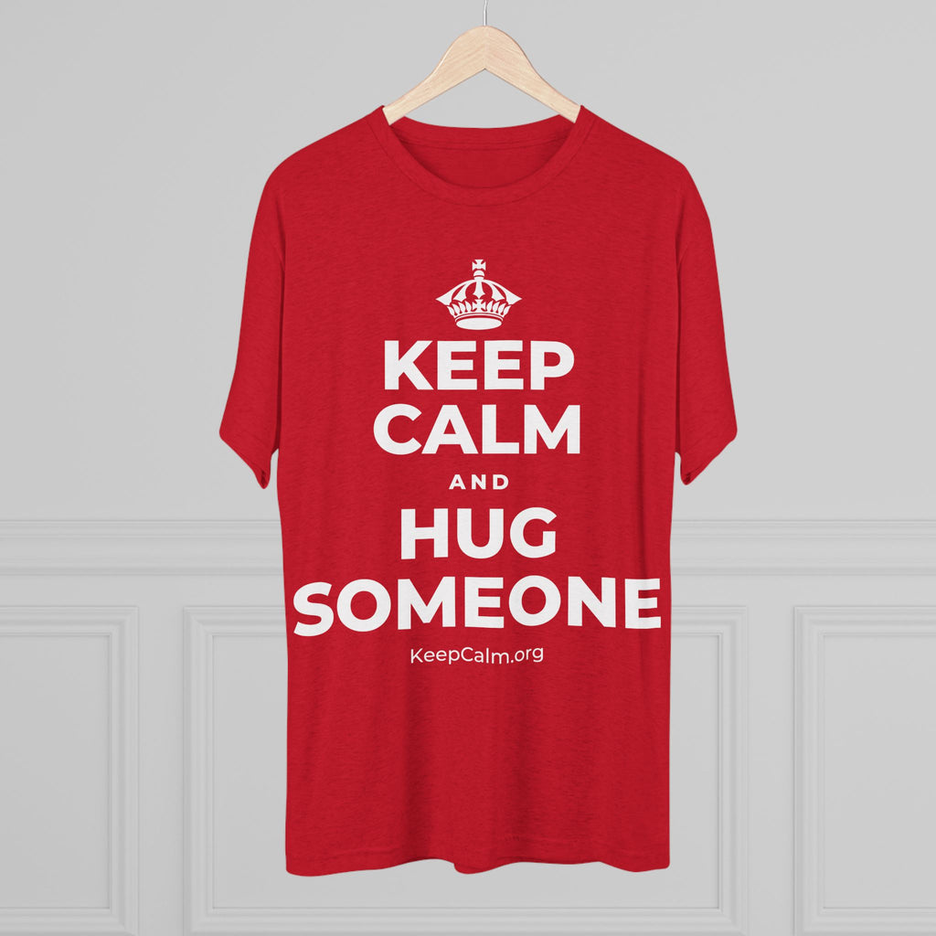 KEEP CALM AND HUG SOMEONE Tri-Blend Tee